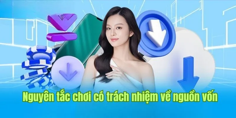 Nguyên tắc chơi có trách nhiệm liên quan đến nguồn vốn 