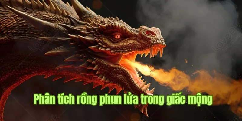 Phân tích tình huống rồng phun lửa trong giấc mộng